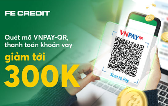 Thanh toán khoản vay cho FE CREDIT qua dịch vụ VNPAYQR nhận ngay 300K