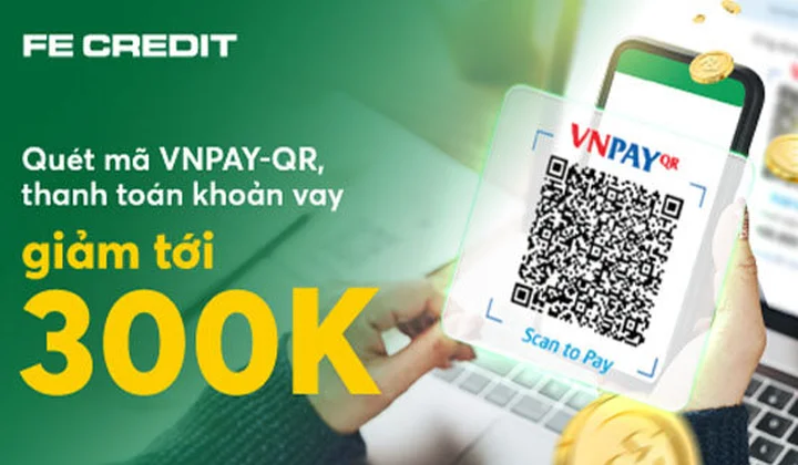 Thanh toán khoản vay cho FE CREDIT qua dịch vụ VNPAYQR nhận ngay 300K