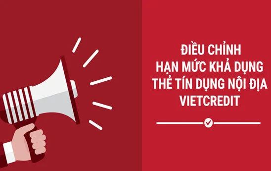 Thẻ tín dụng nội địa VietCredit sẽ điều chỉnh hạn mức khả dụng