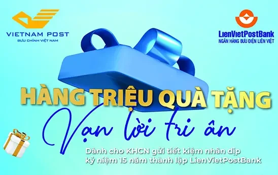 Vietnam Post cùng LienVietPostBank tung chương trình khuyến mãi “Hàng triệu quà tặng - Vạn lời tri ân”