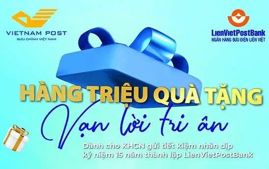 Vietnam Post cùng LienVietPostBank tung chương trình khuyến mãi “Hàng triệu quà tặng - Vạn lời tri ân”