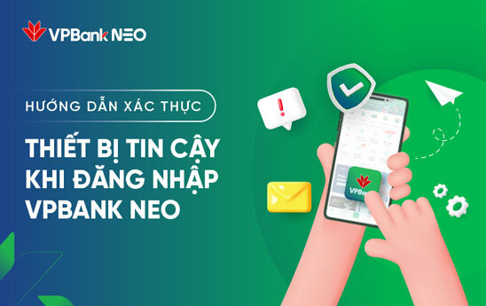 VPBank phát triển thêm tính năng chủ động xác thực khi ngân hàng số đăng nhập trên thiết bị lạ