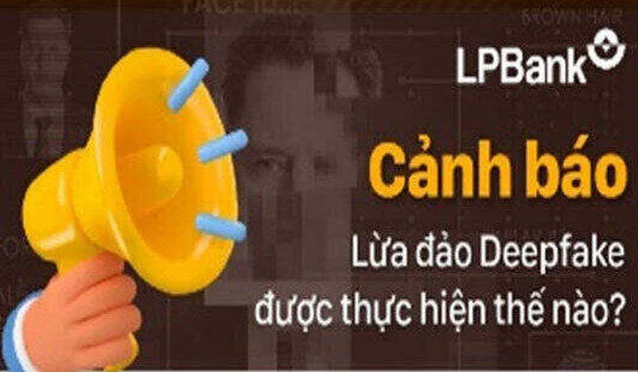LPBank cảnh báo lừa đảo bằng công nghệ AI