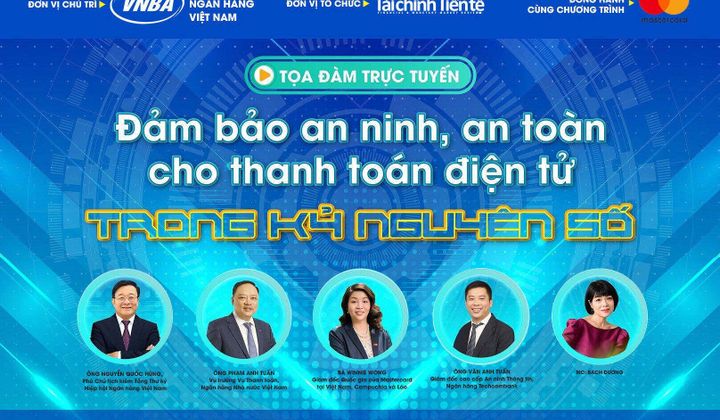 Tọa đàm trực tuyến: Đảm bảo an ninh, an toàn cho thanh toán điện tử trong kỷ nguyên số