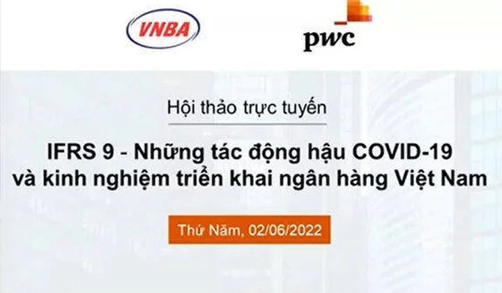 IFRS9: những tác động hậu COVID-19 và kinh nghiệm triển khai tại Ngân hàng Việt Nam