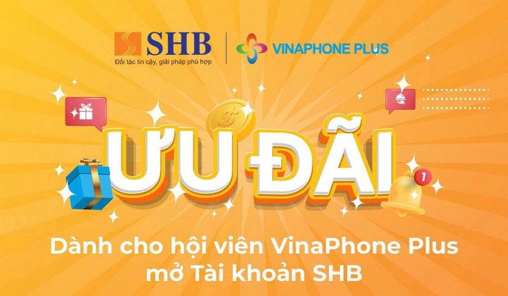 SHB ưu đãi đặc biệt dành cho hội viên VinaPhone Plus
