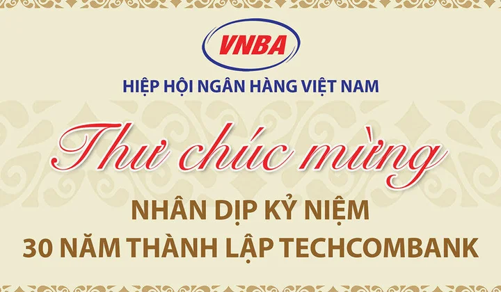 Hiệp hội Ngân hàng Việt Nam chúc mừng Techcombank nhân dịp kỷ niệm 30 năm thành lập