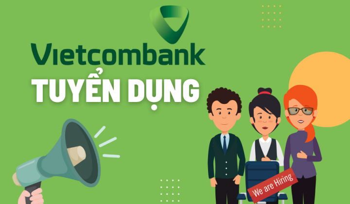 Vietcombank tuyển dụng 04 nhân sự làm việc tại Hà Nội và TP. Hồ Chí Minh