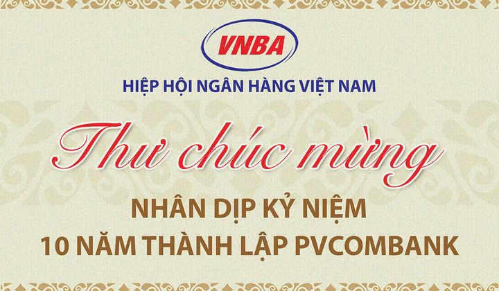 Hiệp hội Ngân hàng Việt Nam chúc mừng PVcomBank nhân dịp kỷ niệm 10 năm thành lập