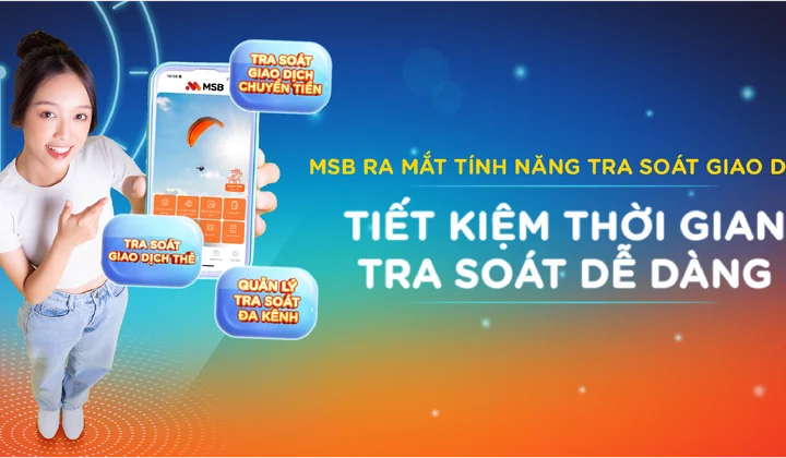 MSB ra mắt tính năng tra soát giao dịch thẻ và quản lý yêu cầu tra soát đa kênh