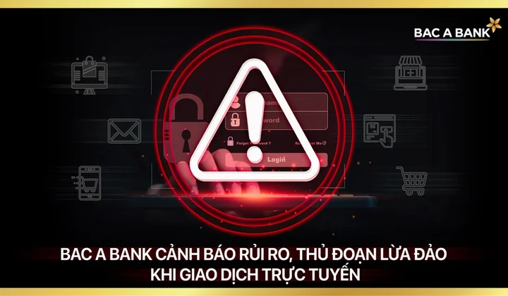 Bac A Bank cảnh báo lừa đảo khi giao dịch trực tuyến