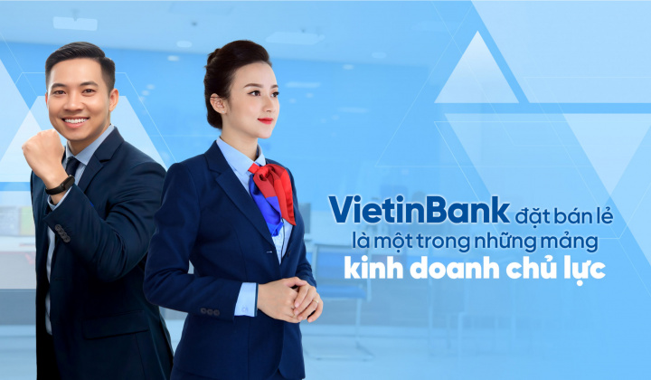 VietinBank đặt bán lẻ là một trong những mảng kinh doanh chủ lực