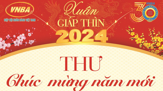 Thư Chúc mừng Năm mới Giáp Thìn 2024 của Lãnh đạo Hiệp hội Ngân hàng gửi Quý Hội viên