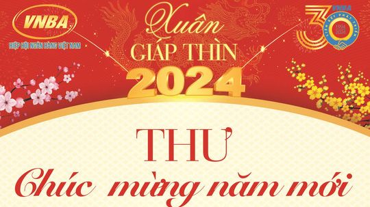 Thư Chúc mừng Năm mới Giáp Thìn 2024 của Lãnh đạo Hiệp hội Ngân hàng gửi Quý Hội viên