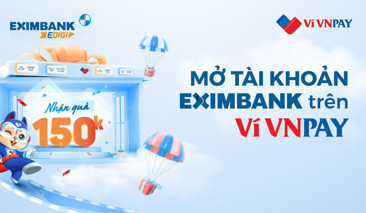 Mở tài khoản Eximbank trên ví VNPAY nhận ngay 150.000 VND