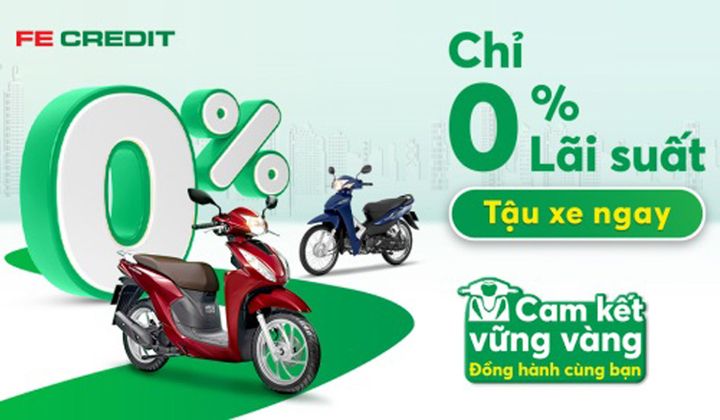 FE CREDIT cho vay mua xe máy trả góp với lãi suất chỉ từ 0%