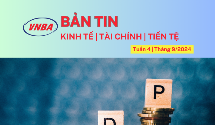 Bản tin Kinh tế - Tài chính - Tiền tệ tuần 4 tháng 9