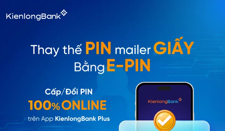 KienlongBank sử dụng E-PIN của các sản phẩm thẻ trên KienlongBank Plus