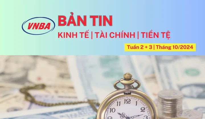 Bản tin Kinh tế - Tài chính - Tiền tệ tuần 2+3 tháng 10