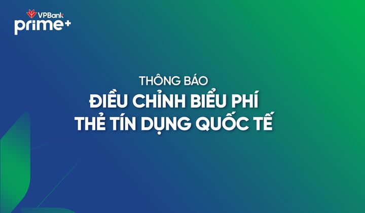 VPBank điều chỉnh biểu phí thẻ tín dụng quốc tế