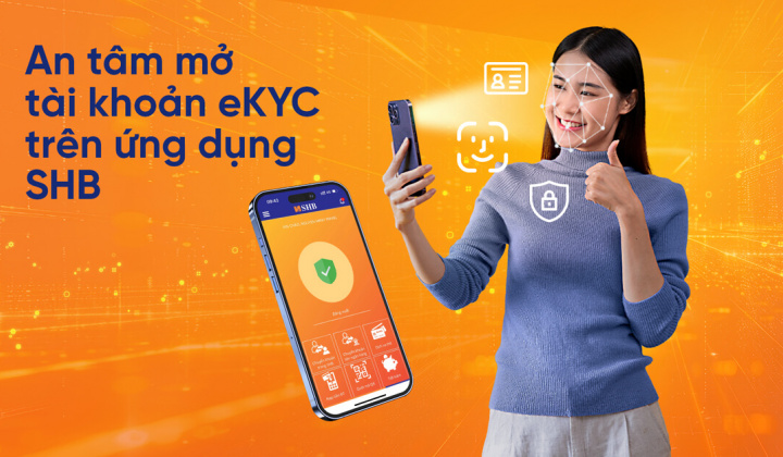 SHB đổi quy định mở mới tài khoản thanh toán ekyc trên ứng dụng ngân hàng số