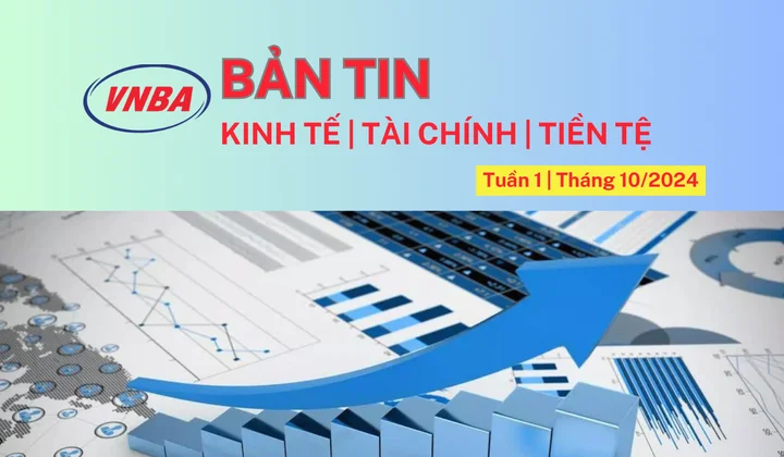 Bản tin Kinh tế - Tài chính - Tiền tệ tuần 1 tháng 10