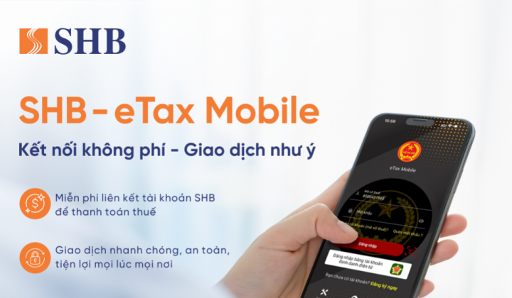 Cùng SHB nộp thuế trực tuyến dễ dàng qua eTax Mobile
