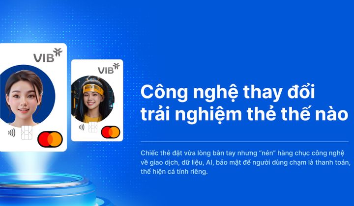 Công nghệ thay đổi trải nghiệm thẻ như thế nào