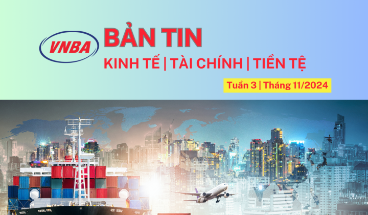 Bản tin Kinh tế - Tài chính - Tiền tệ tuần 3 tháng 11