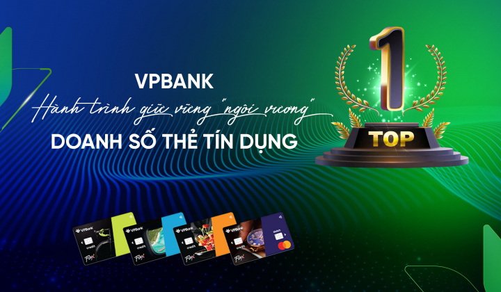 VPBank: Hành trình giữ vững "ngôi vương" doanh số thẻ tín dụng