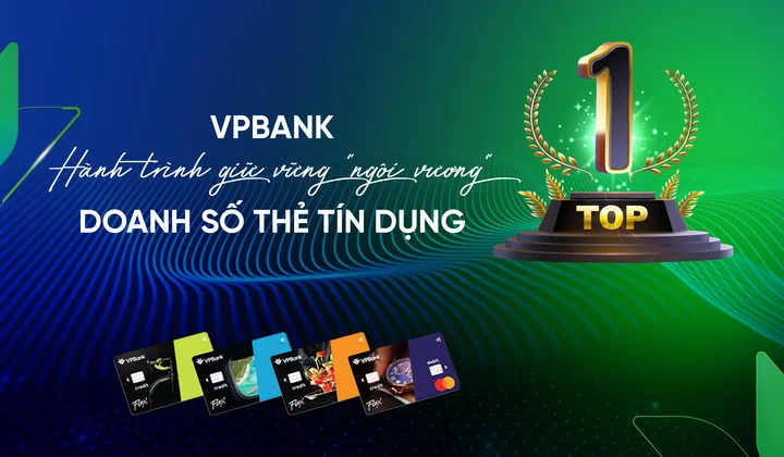 VPBank: Hành trình giữ vững "ngôi vương" doanh số thẻ tín dụng