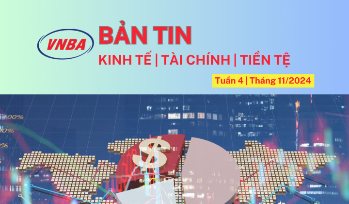 Bản tin Kinh tế - Tài chính - Tiền tệ tuần 4 tháng 11