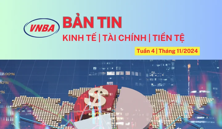 Bản tin Kinh tế - Tài chính - Tiền tệ tuần 4 tháng 11