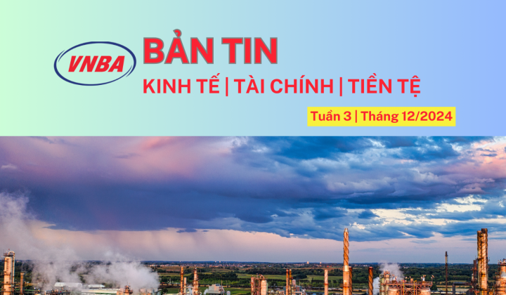 Bản tin Kinh tế - Tài chính - Tiền tệ tuần 3 tháng 12