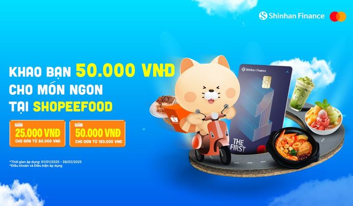 Shinhan Finance ưu đãi chủ thẻ tín dụng THE FIRST khi đặt món tại ShopeeFood