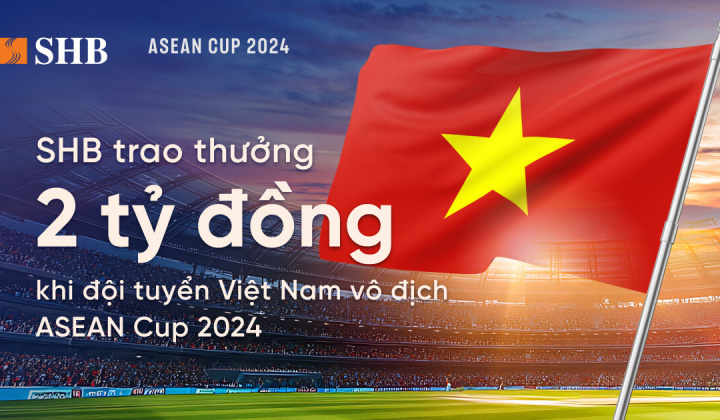 SHB công bố thưởng 2 tỷ đồng cho đội tuyển Việt Nam nếu vô địch ASEAN Cup 2024