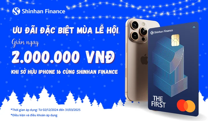 Shinhan Finance giảm 2 triệu đồng cho khách mua iPhone 16 qua thẻ THE FIRST