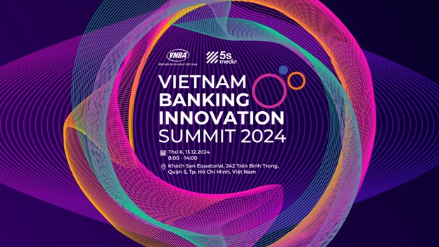 Vietnam Banking Innovation Summit 2024: Diễn đàn quốc tế, quy tụ hơn 100 chuyên gia hàng đầu ngành ngân hàng Việt Nam