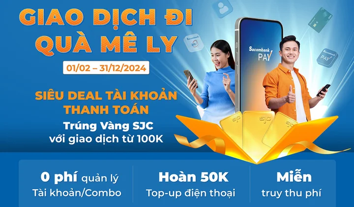 Sacombank ưu đãi lớn cho chủ tài khoản giao dịch trở lại