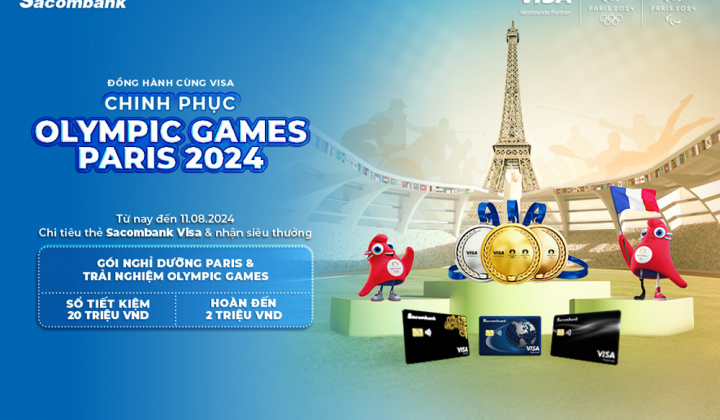 Chủ thẻ Sacombank Visa có cơ hội du lịch nghỉ dưỡng và nhận vé dự Olympic Games Paris 2024