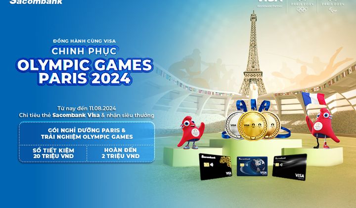 Chủ thẻ Sacombank Visa có cơ hội du lịch nghỉ dưỡng và nhận vé dự Olympic Games Paris 2024