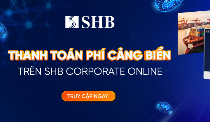 SHB ra mắt dịch vụ thanh toán phí cảng biển 24/7 trên SHB Corporate Online