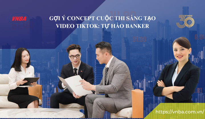 Gợi ý “Concept” độc đáo cho cuộc thi Sáng tạo video TikTok "Tự hào Banker"