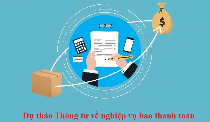 VNBA lấy ý kiến hội viên đối với dự thảo Thông tư về nghiệp vụ bao thanh toán