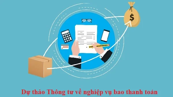 VNBA lấy ý kiến hội viên đối với dự thảo Thông tư về nghiệp vụ bao thanh toán