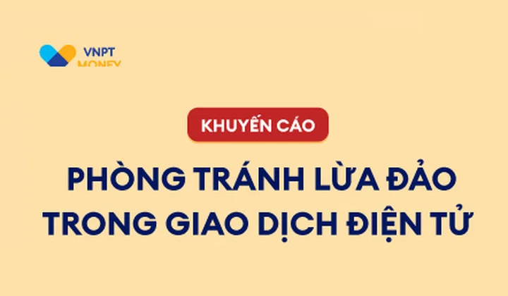 VNPT Money khuyến cáo 3 hình thức lừa đảo/giả mạo trong giao dịch điện tử