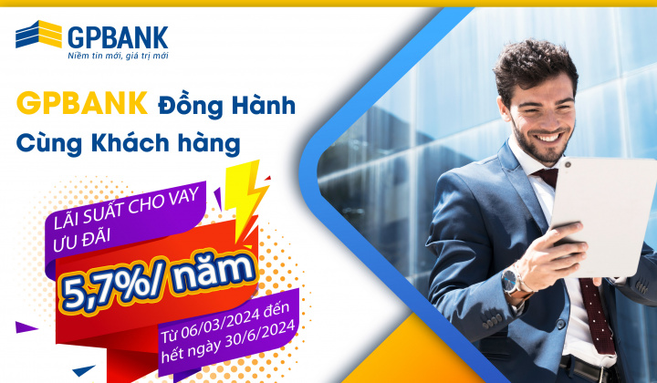 GPBank cho khách hàng cá nhân và doanh nghiệp vay ưu đãi lãi suất chỉ từ 5,7%/năm