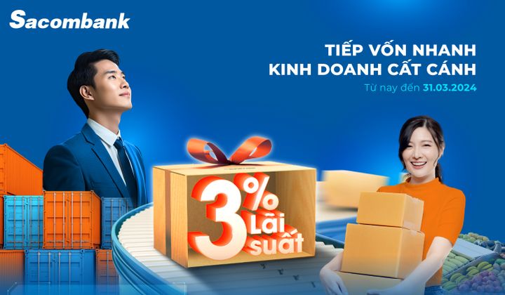Sacombank tung gói 10.000 tỷ đồng cho cá nhân và doanh nghiệp vay với lãi suất chỉ 3%/năm