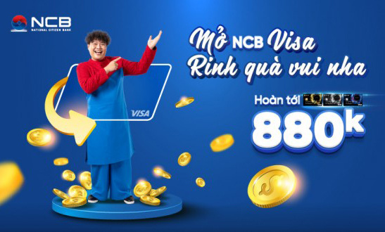 Chủ thẻ NCB Visa nhận hoàn tiền tới 880.000 đồng