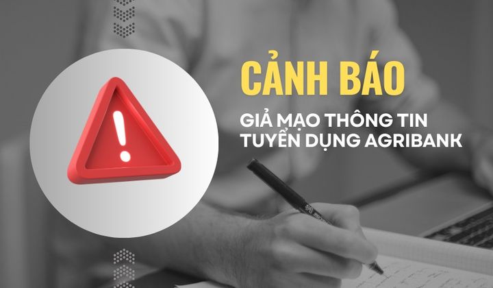 Agribank cảnh báo thông tin tuyển dụng giả mạo ngân hàng